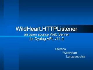 WildHeart.HTTPListener an open source Web Server for Dyalog APL v11.0