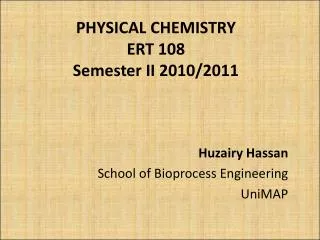 PHYSICAL CHEMISTRY ERT 108 Semester II 2010/2011