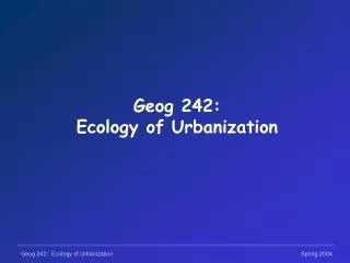 Geog 242: Ecology of Urbanization
