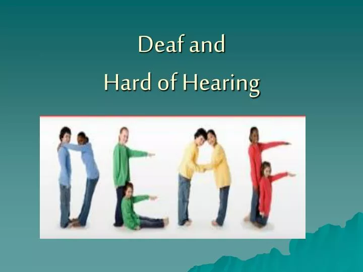 deaf and hard of hearing