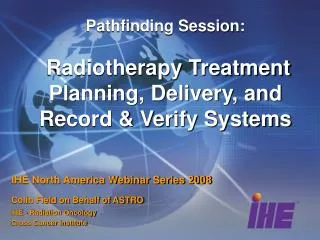 Pathfinding Session: Radiotherapy Treatment Planning, Delivery, and Record &amp; Verify Systems