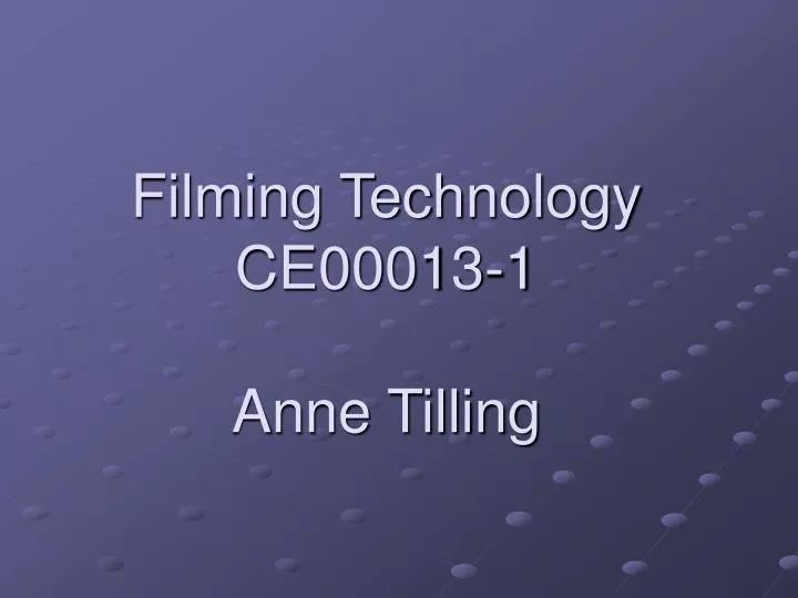 filming technology ce00013 1 anne tilling