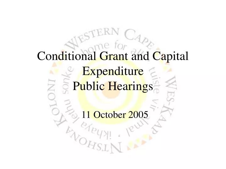 conditional grant and capital expenditure public hearings