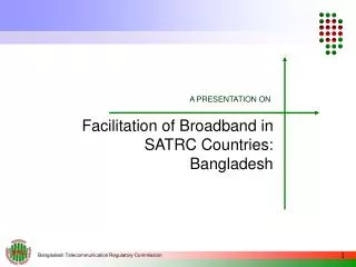 Facilitation of Broadband in SATRC Countries: Bangladesh