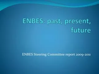 ENBES: past, present, future