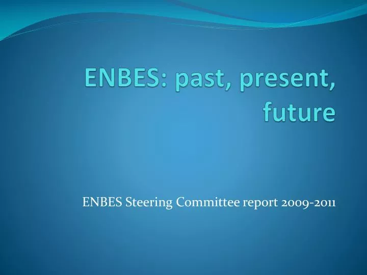 enbes past present future