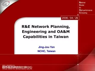 R&amp;E Network Planning, Engineering and OA&amp;M Capabilities in Taiwan