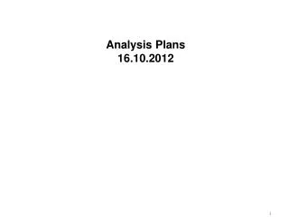 Analysis Plans 16.10.2012