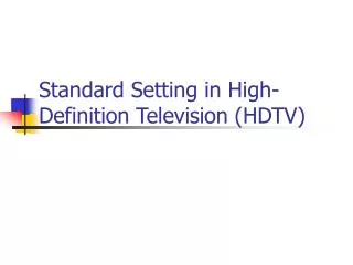 Standard Setting in High-Definition Television (HDTV)