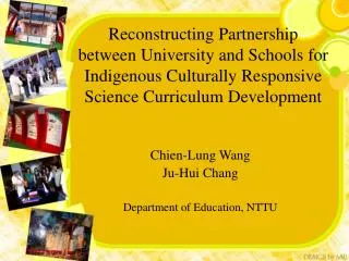 Chien-Lung Wang Ju-Hui Chang Department of Education, NTTU
