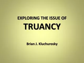 EXPLORING THE ISSUE OF TRUANCY