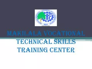 MAKILALA VOCATIONAL TECHNICAL SKILLS training center