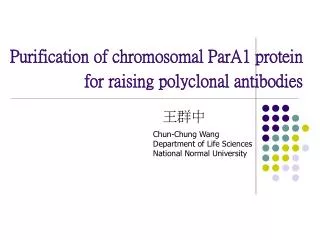 Purification of chromosomal ParA1 protein for raising polyclonal antibodies