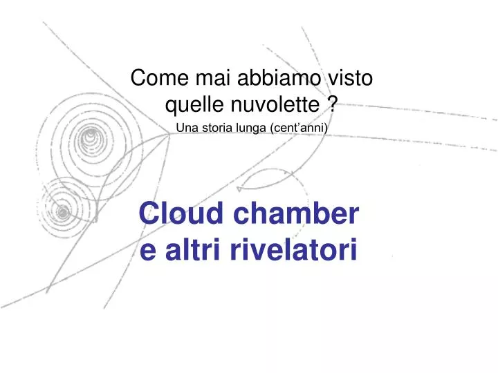 cloud chamber e altri rivelatori