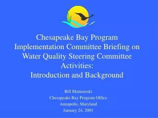 Bill Matuszeski Chesapeake Bay Program Office Annapolis, Maryland January 24, 2001