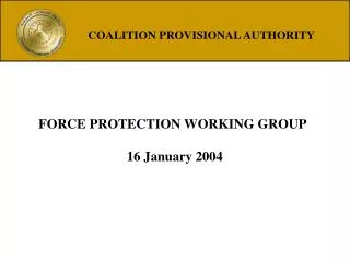 FORCE PROTECTION WORKING GROUP 16 January 2004