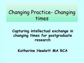 Changing Practice- Changing times
