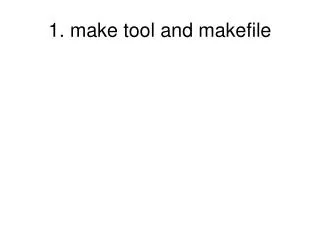 1 make tool and makefile
