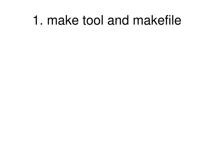 1 make tool and makefile