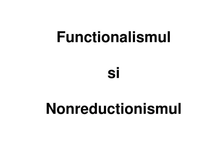 functionalismul si nonreductionismul