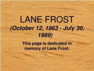 LANE FROST (October 12, 1963 - July 30, 1989)