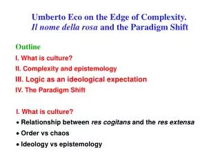 I. What is culture? ? Relationship between res cogitans and the res extensa ? Order vs chaos