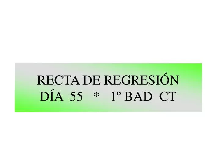 recta de regresi n d a 55 1 bad ct