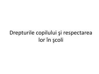 drepturile copilului i respectarea lor n coli