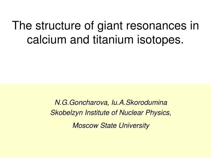 the structure of giant resonances in calcium and titanium isotopes