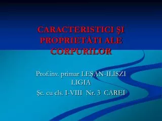 caracteristici i propriet ti ale corpurilor