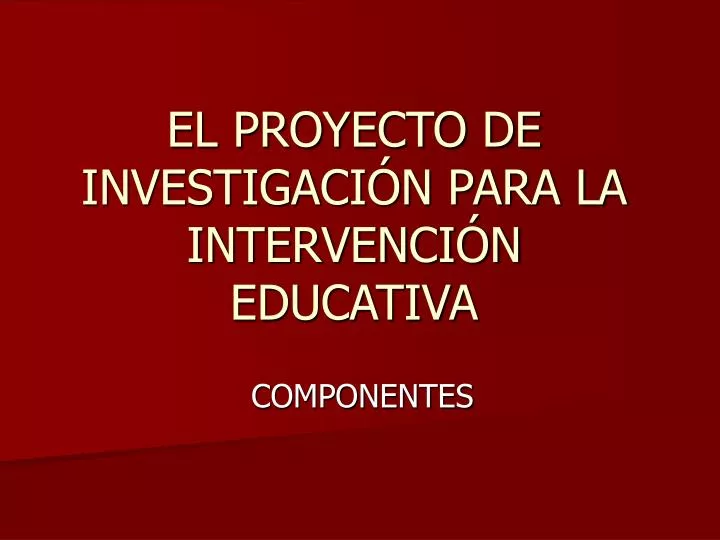 el proyecto de investigaci n para la intervenci n educativa