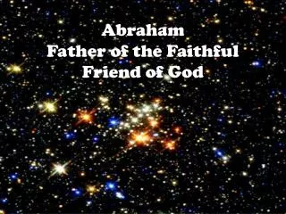 Abraham Father of the Faithful Friend of God