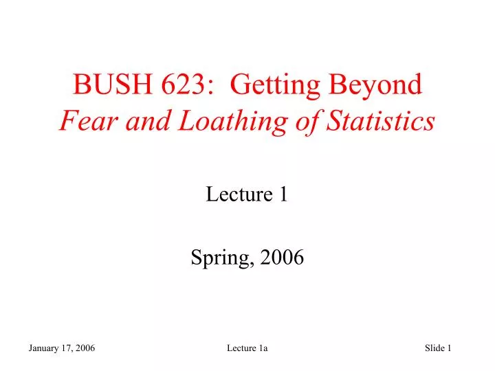 bush 623 getting beyond fear and loathing of statistics