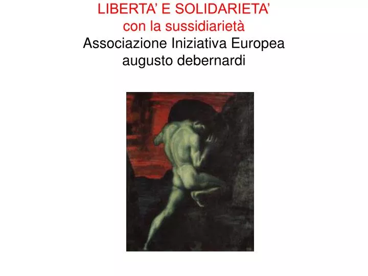 liberta e solidarieta con la sussidiariet associazione iniziativa europea augusto debernardi