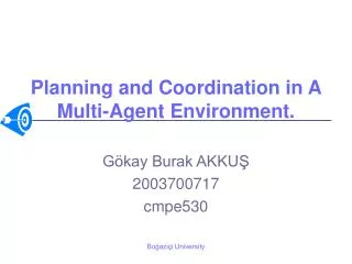 Planning and Coordination in A Multi-Agent Environment.