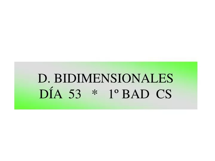 d bidimensionales d a 53 1 bad cs