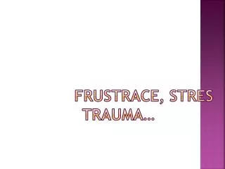 frustrace stres trauma