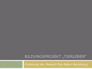 bildungsprojekt tierleben