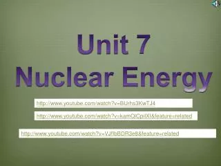 Unit 7 Nuclear Energy