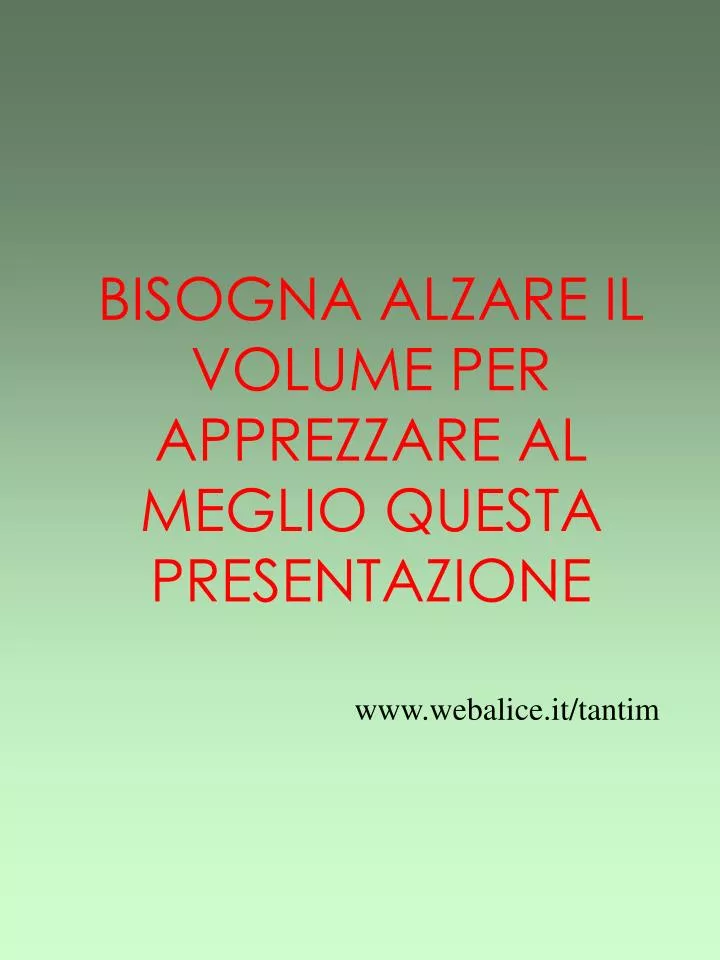 bisogna alzare il volume per apprezzare al meglio questa presentazione