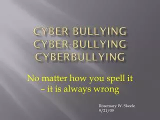 Cyber Bullying Cyber-Bullying Cyberbullying