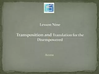Lesson Nine Transposition and Translation for the Disempowered
