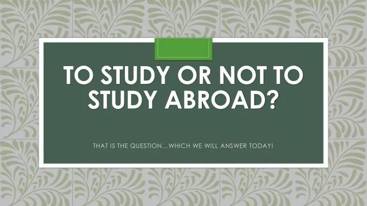 to study or not to study abroad