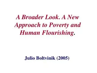 A Broader Look. A New Approach to Poverty and Human Flourishing .