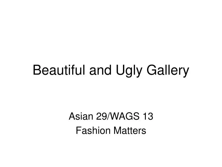 beautiful and ugly gallery