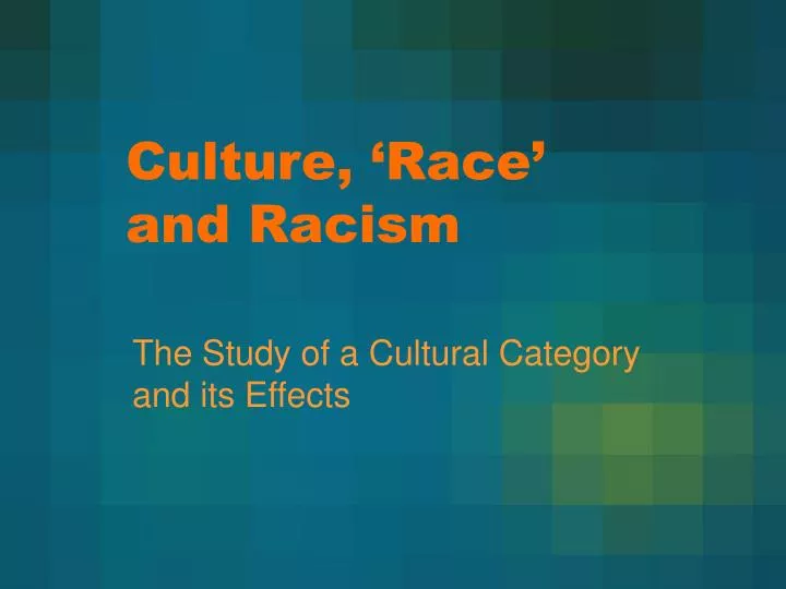 culture race and racism