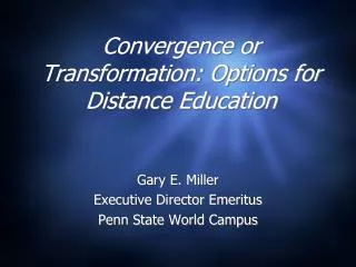 Convergence or Transformation: Options for Distance Education