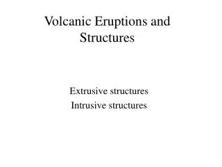 Volcanic Eruptions and Structures