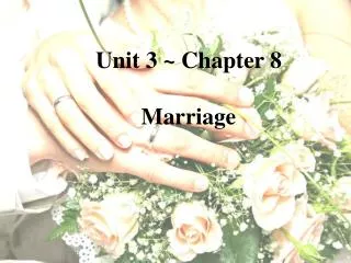 Unit 3 ~ Chapter 8 Marriage