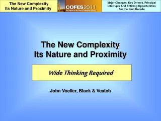 The New Complexity Its Nature and Proximity Wide Thinking Required John Voeller, Black &amp; Veatch
